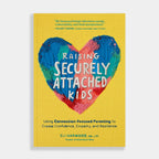 RAISING SECURELY ATTACHED KIDS