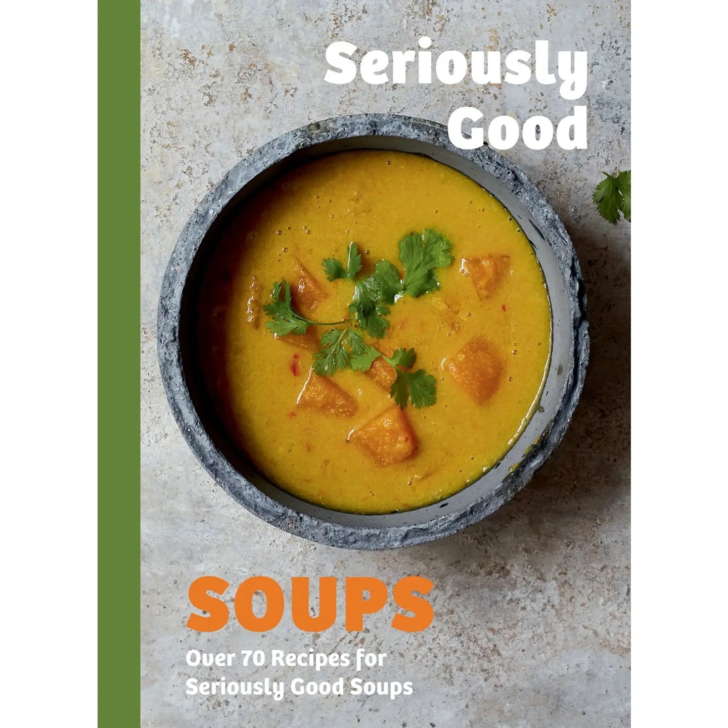 SERIOUSLY GOOD SOUPS BOOK