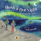 HUSH A BYE GOODNIGHT UP NORTH BOARD BOOK