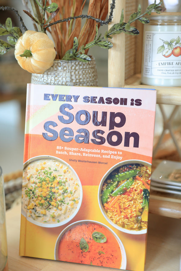 EVERY SEASON IS SOUP SEASON BOOK